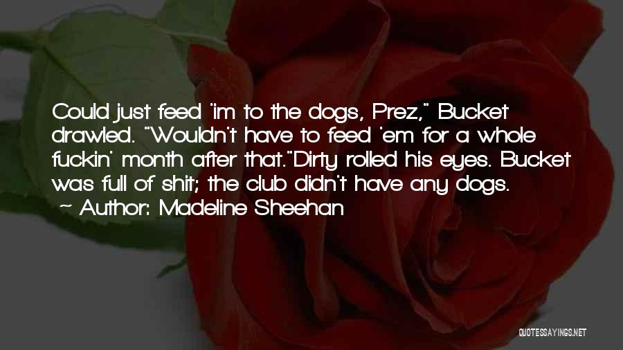 Bucket Quotes By Madeline Sheehan