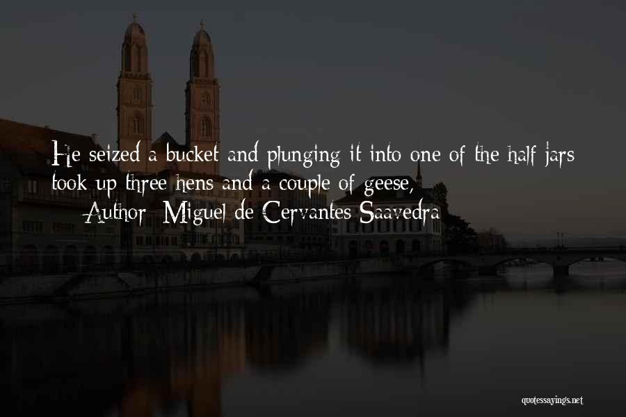 Bucket Quotes By Miguel De Cervantes Saavedra