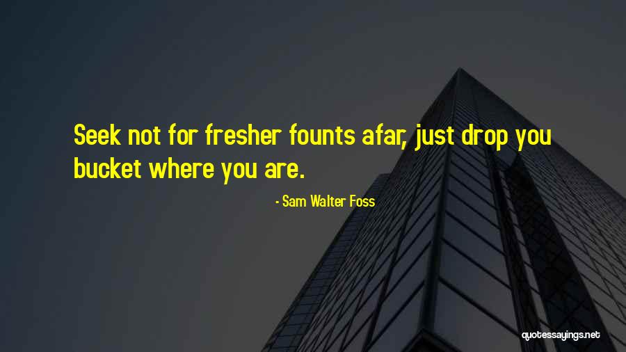 Bucket Quotes By Sam Walter Foss Bucket Quotes By Sam Walter Foss