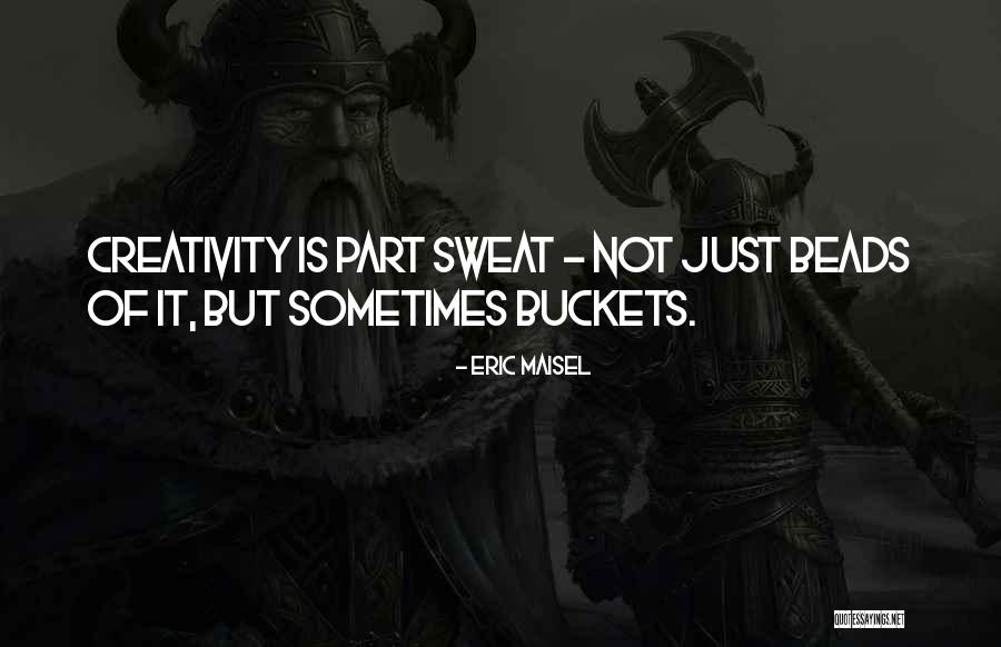 Buckets Quotes By Eric Maisel Buckets Quotes By Eric Maisel