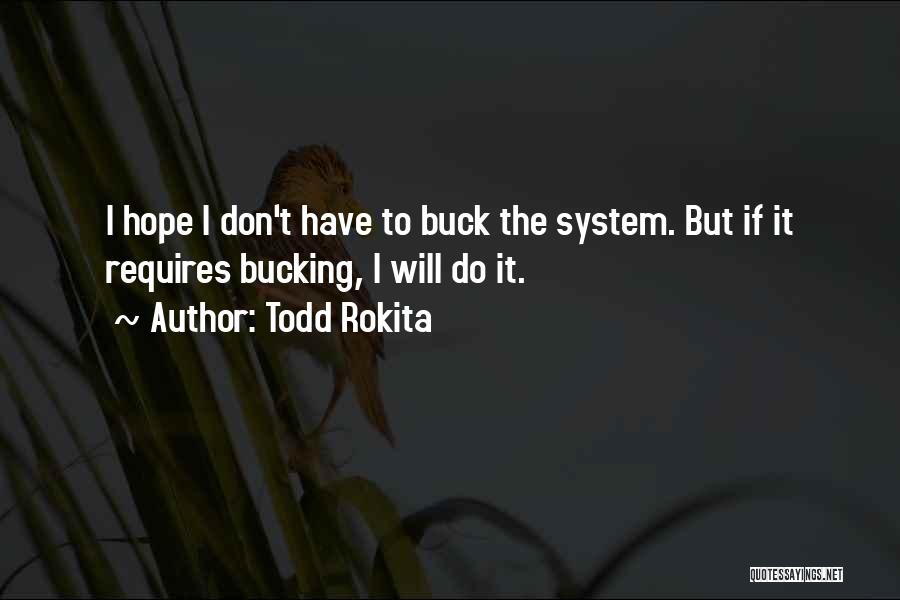 Bucking The System Quotes By Todd Rokita
