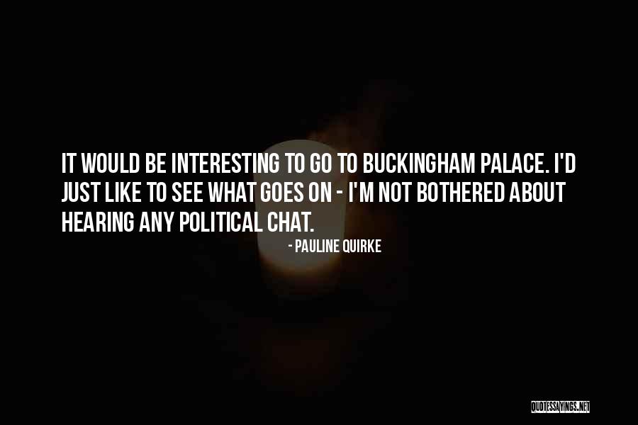 Buckingham Palace Quotes By Pauline Quirke