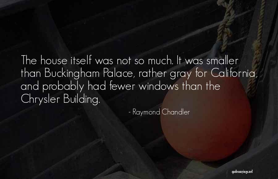 Buckingham Palace Quotes By Raymond Chandler