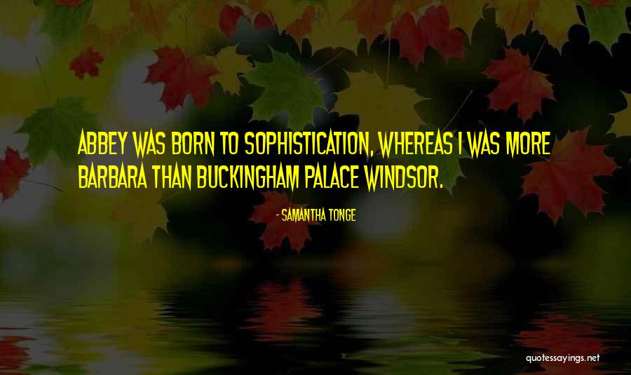 Buckingham Palace Quotes By Samantha Tonge