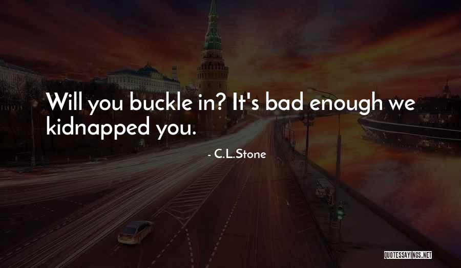 Buckle Under Quotes By C.L.Stone Buckle Under Quotes By C.L.Stone