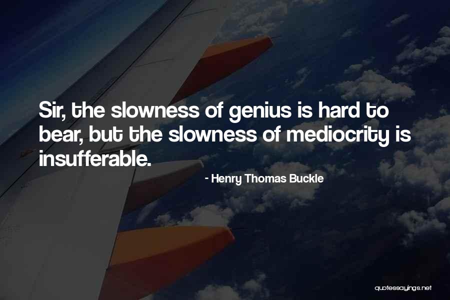 Buckle Under Quotes By Henry Thomas Buckle Buckle Under Quotes By Henry Thomas Buckle