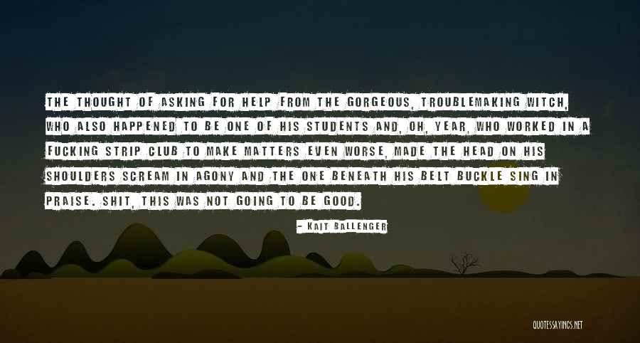 Buckle Under Quotes By Kait Ballenger Buckle Under Quotes By Kait Ballenger