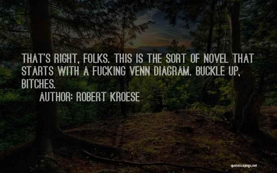 Buckle Up Quotes By Robert Kroese