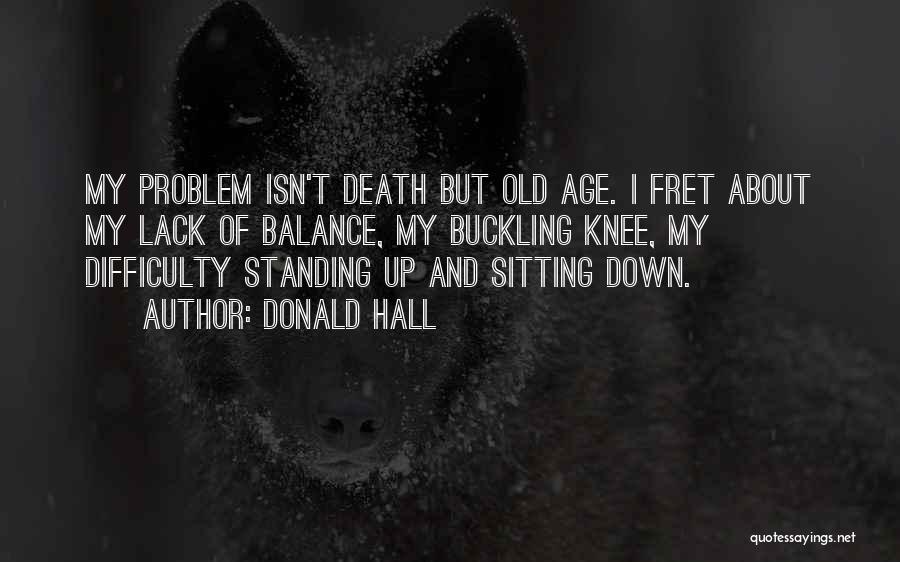 Buckling Down Quotes By Donald Hall