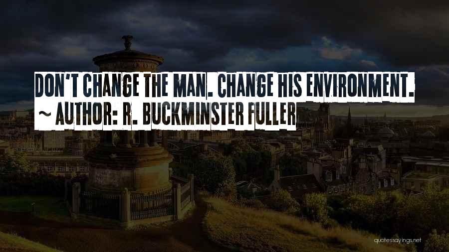 Buckminster Quotes By R. Buckminster Fuller