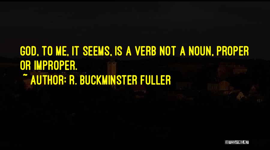 Buckminster Quotes By R. Buckminster Fuller