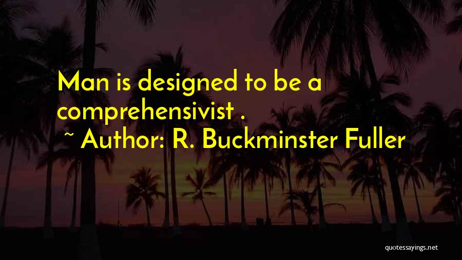 Buckminster Quotes By R. Buckminster Fuller