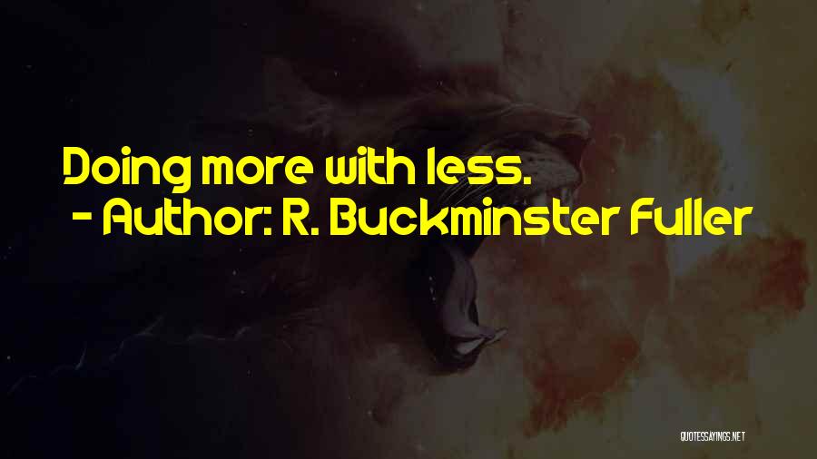 Buckminster Quotes By R. Buckminster Fuller