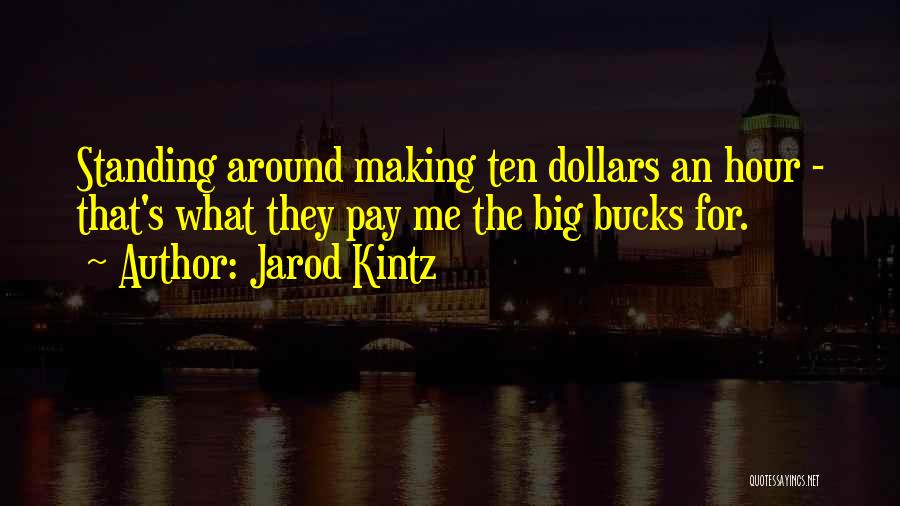 Bucks Quotes By Jarod Kintz
