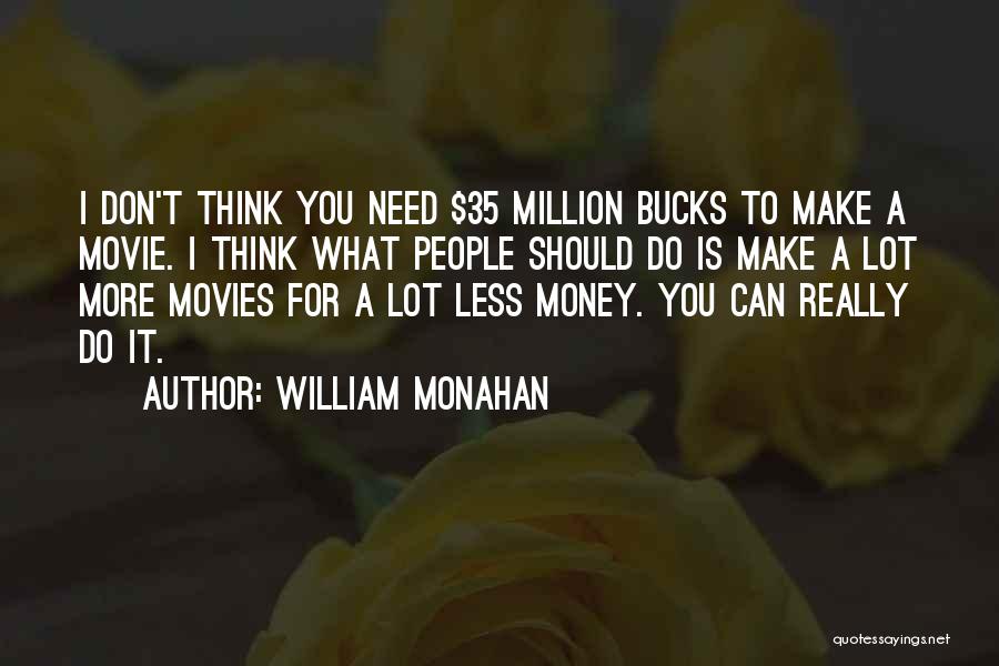 Bucks Quotes By William Monahan