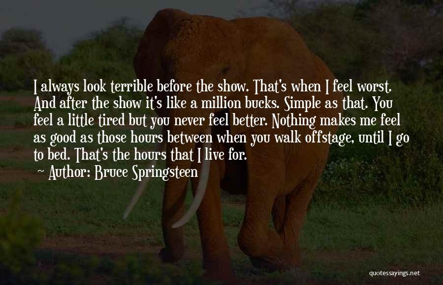 Bucks Show Quotes By Bruce Springsteen