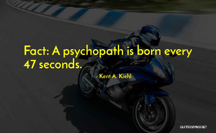Buckteeth Quotes By Kent A. Kiehl Buckteeth Quotes By Kent A. Kiehl