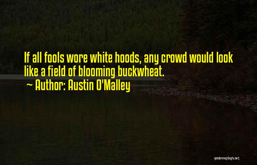 Buckwheat Quotes By Austin O'Malley