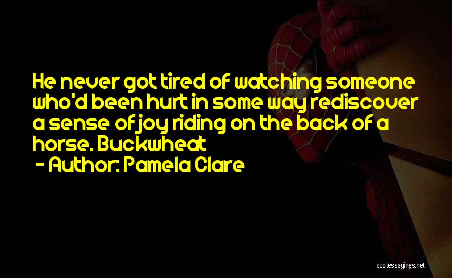 Buckwheat Quotes By Pamela Clare