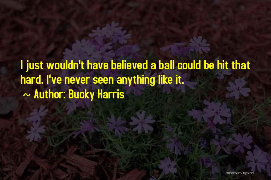 Bucky Harris Quotes 1806699