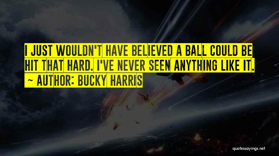 Bucky Quotes By Bucky Harris