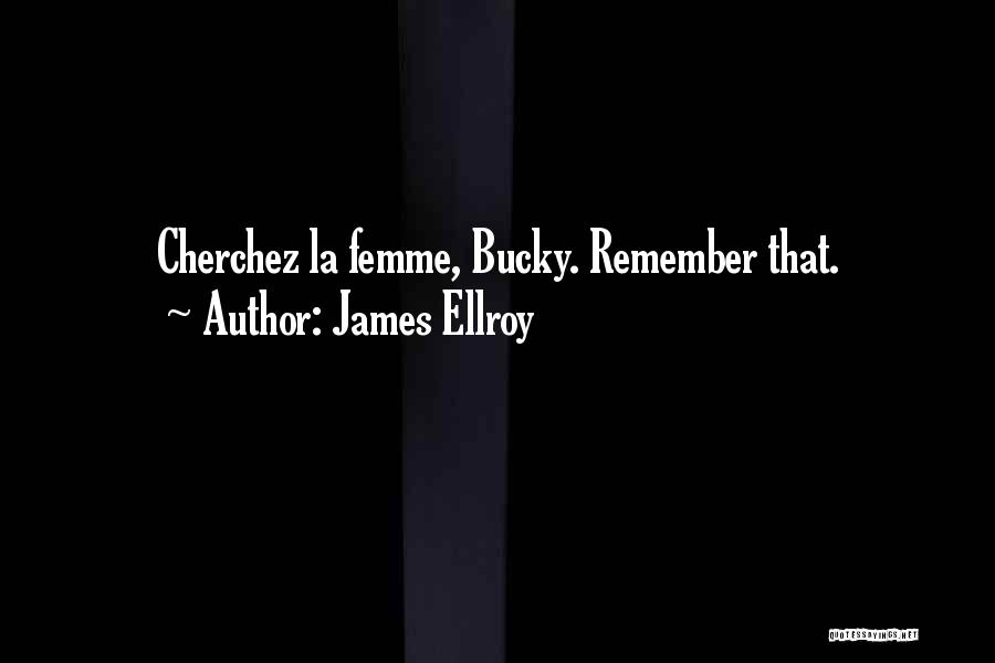 Bucky Quotes By James Ellroy