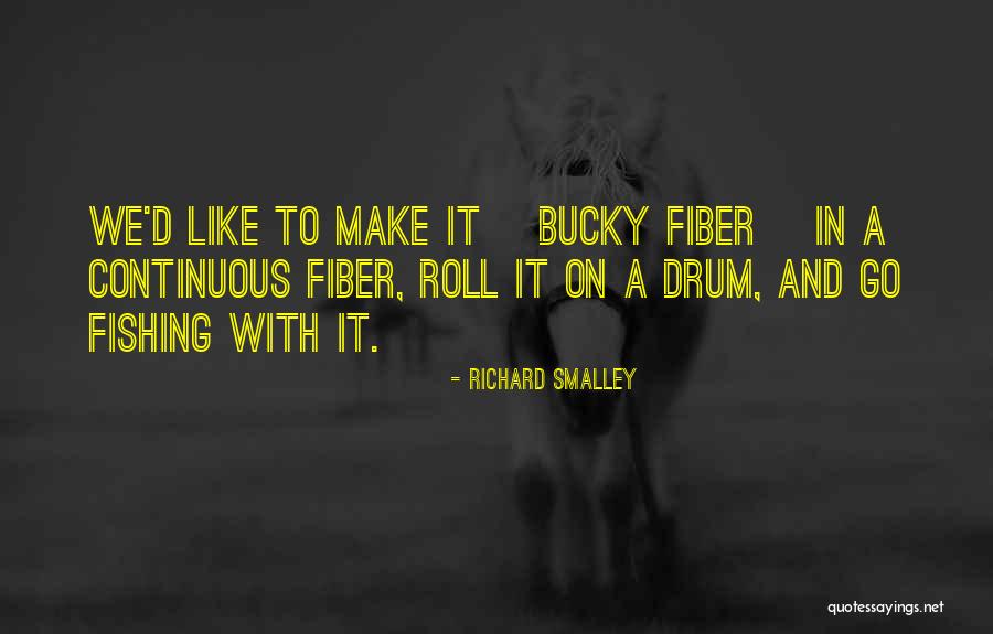 Bucky Quotes By Richard Smalley