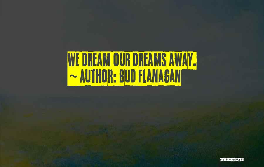 Bud Flanagan Quotes 273267