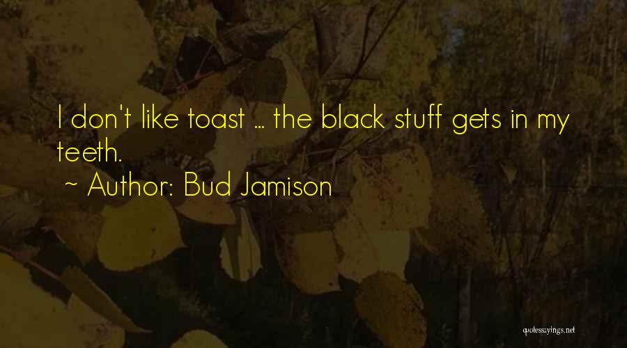 Bud Jamison Quotes 1727319