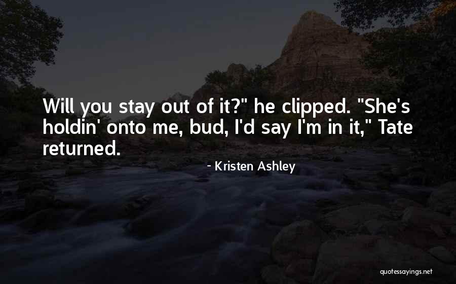 Bud K Quotes By Kristen Ashley Bud K Quotes By Kristen Ashley