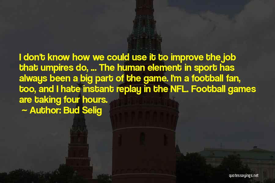 Bud Selig Quotes 694377