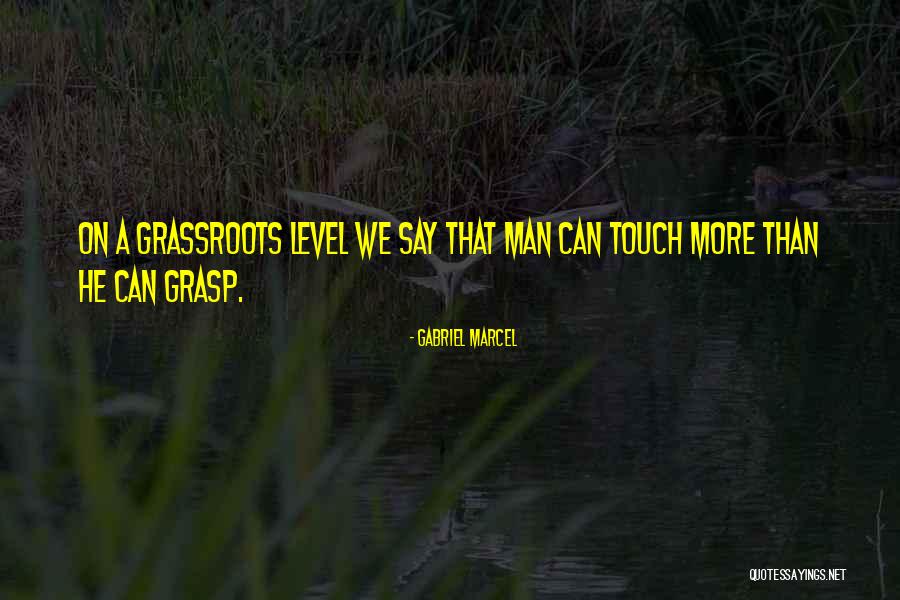 Budak Tebing Quotes By Gabriel Marcel
