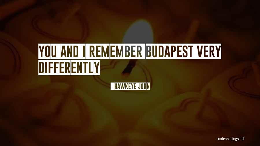 Budapest Best Quotes By Hawkeye John