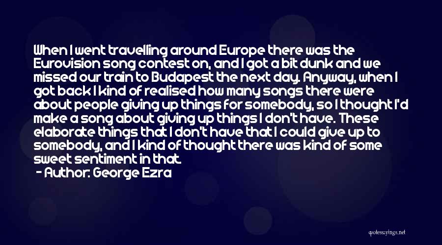 Budapest Song Quotes By George Ezra