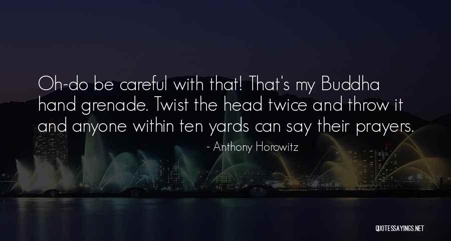 Buddha Buddha Quotes By Anthony Horowitz Buddha Buddha Quotes By Anthony Horowitz