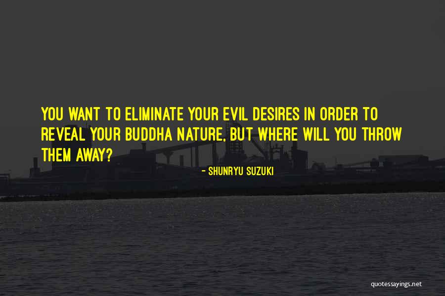 Buddha Desires Quotes By Shunryu Suzuki Buddha Desires Quotes By Shunryu Suzuki