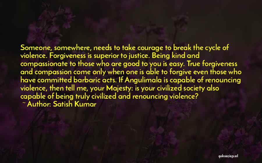 Buddha Kind Quotes By Satish Kumar