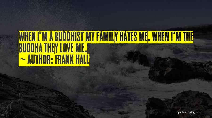 Buddha Love Quotes By Frank Hall