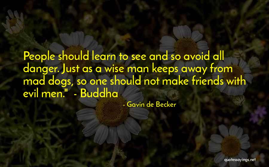 Buddha Man Quotes By Gavin De Becker Buddha Man Quotes By Gavin De Becker