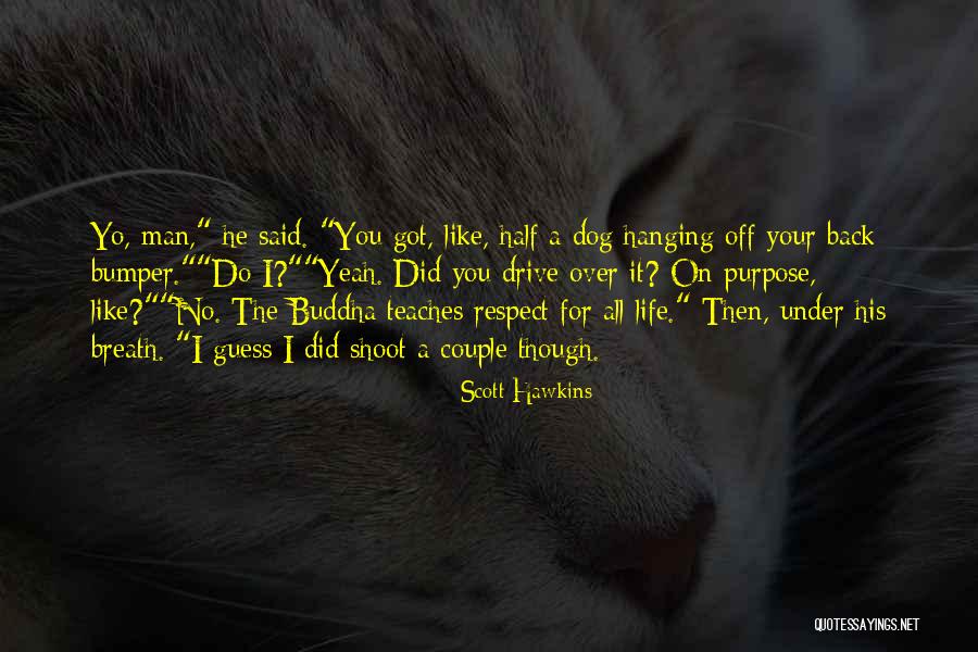 Buddha Man Quotes By Scott Hawkins Buddha Man Quotes By Scott Hawkins