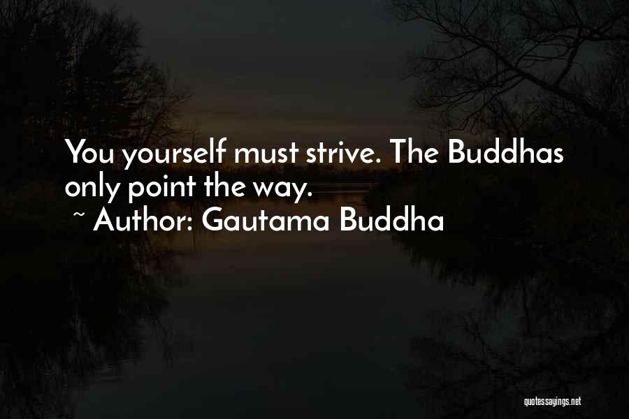 Buddha Strive Quotes By Gautama Buddha