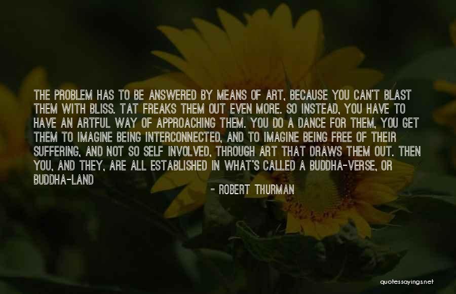 Buddha Suffering Quotes By Robert Thurman Buddha Suffering Quotes By Robert Thurman