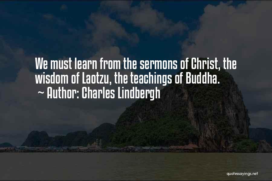 Buddha Teachings Quotes By Charles Lindbergh