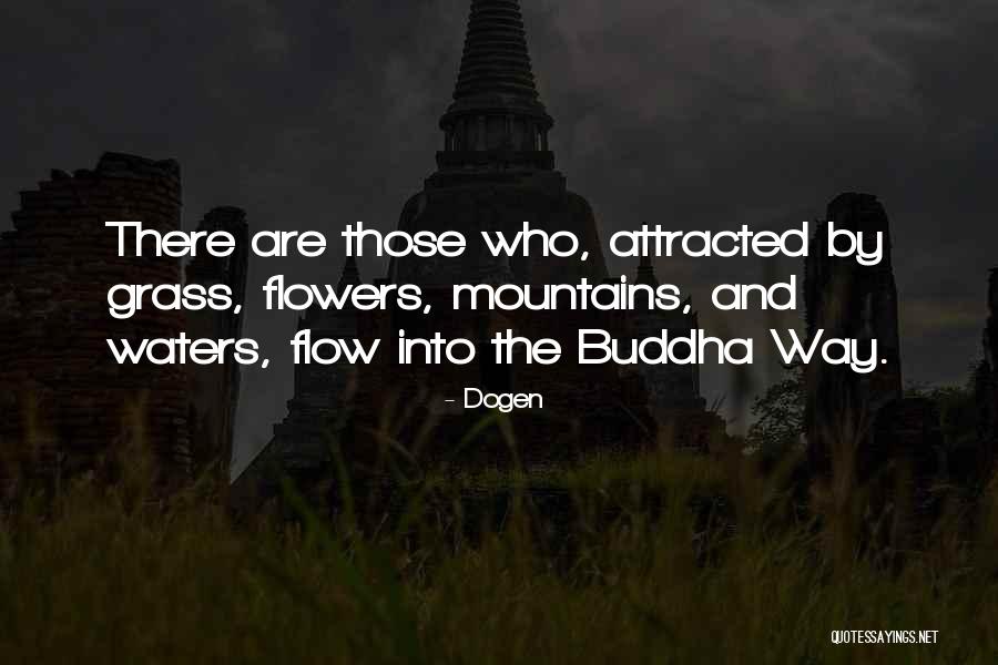 Buddha Way Quotes By Dogen Buddha Way Quotes By Dogen