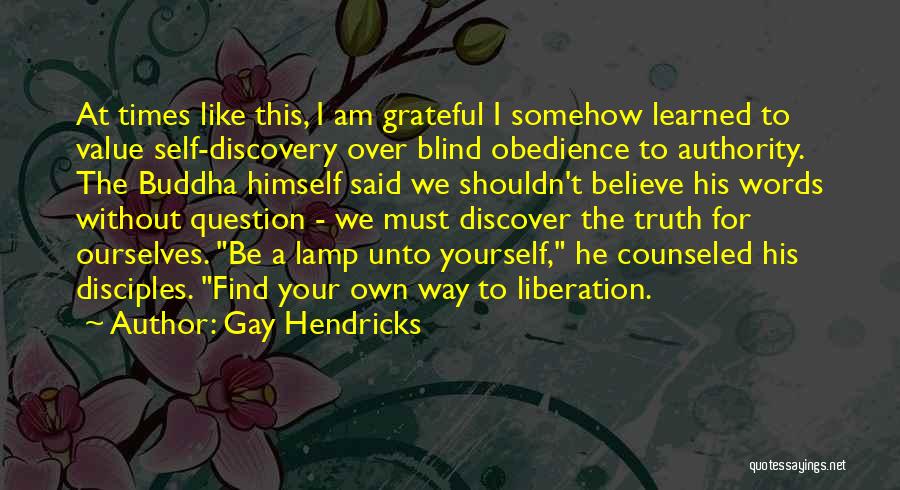 Buddha Way Quotes By Gay Hendricks