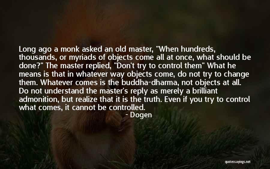 Buddha Whatever Quotes By Dogen Buddha Whatever Quotes By Dogen