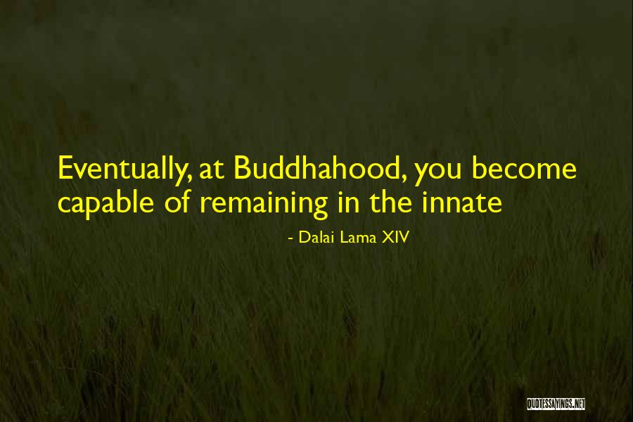 Buddhahood Quotes By Dalai Lama XIV Buddhahood Quotes By Dalai Lama XIV