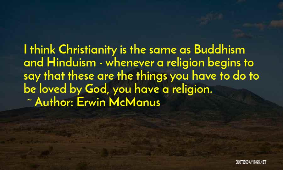 Buddhism And Hinduism Quotes By Erwin McManus