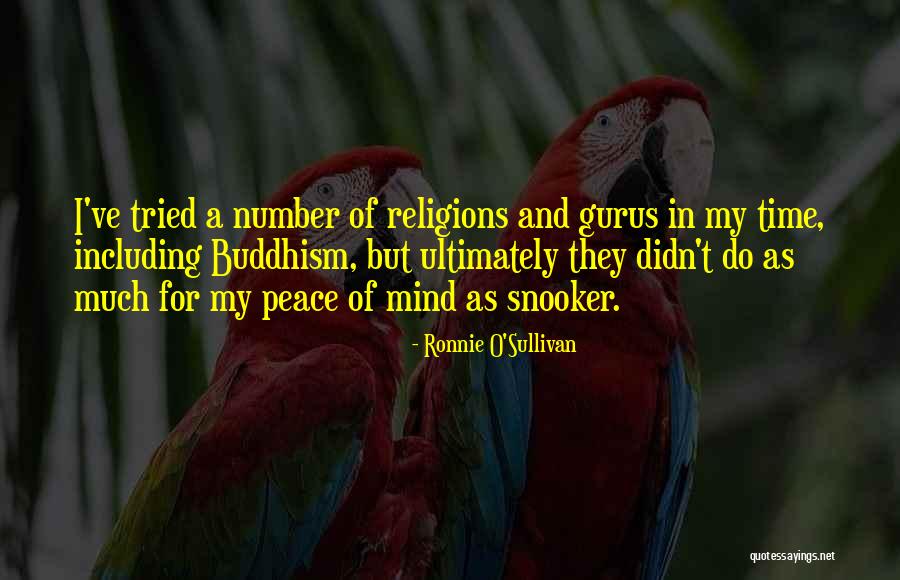 Buddhism And Peace Quotes By Ronnie O'Sullivan Buddhism And Peace Quotes By Ronnie O'Sullivan