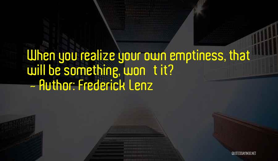 Buddhism Emptiness Quotes By Frederick Lenz